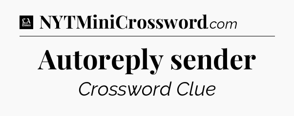Autoreply sender - LA Times Crossword