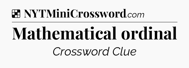 Solution: Mathematical ordinal - NYT Crossword