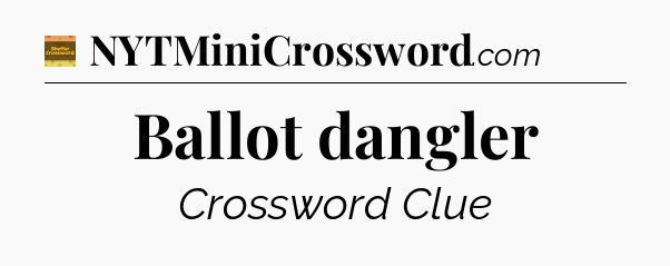 Ballot dangler - Eugene Sheffer Crossword