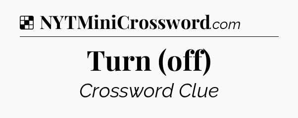 Solution: Turn (off) - NYT Crossword
