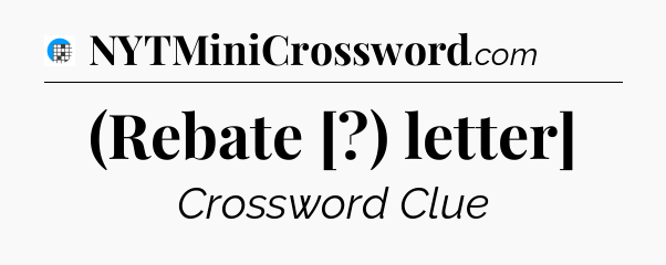 (Rebate [?) letter] Crossword Clue