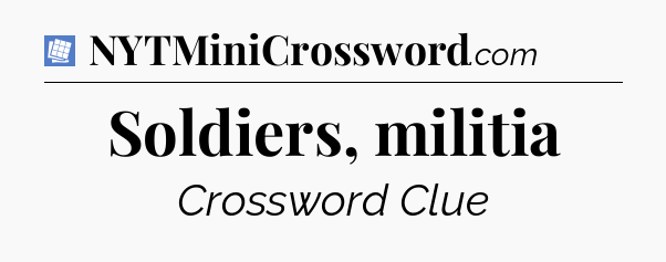 Soldiers, militia Puzzle Page Crossword Clue