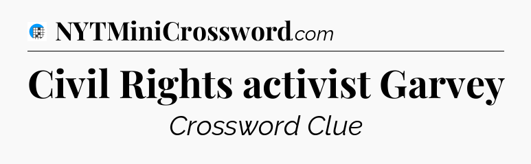 Civil Rights activist Garvey Crossword Clue