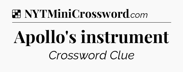 Solution: Apollo's instrument - NYT Crossword