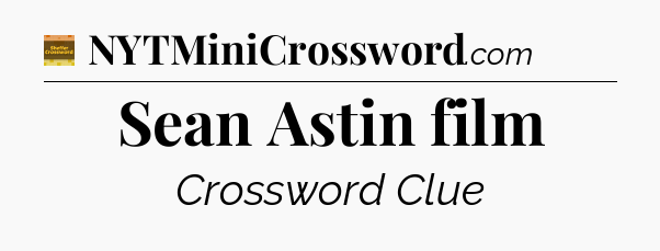 Sean Astin film - Eugene Sheffer Crossword