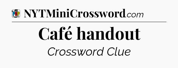 Café handout Crossword Clue