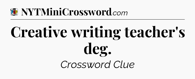 Creative writing teacher's deg Crossword Clue