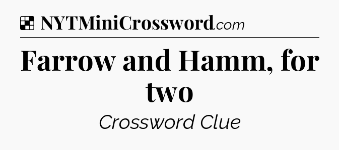 Solution: Farrow and Hamm, for two - NYT Crossword