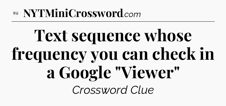 Text sequence whose frequency you can check in a Google 