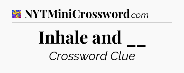Inhale and __ Codycross