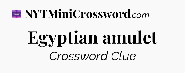 Egyptian amulet - Thomas Joseph Crossword