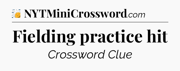 Fielding practice hit - 7 Little Words