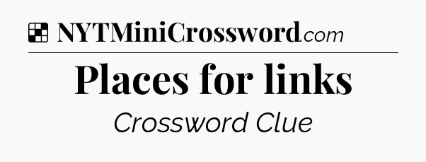Solution: Places for links - NYT Crossword