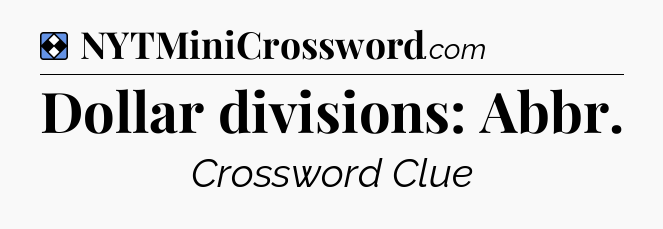 Solution: Dollar divisions: Abbr - NYT Mini Crossword