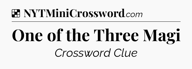 Solution: One of the Three Magi - NYT Crossword
