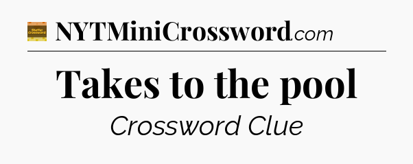 Takes to the pool crossword clue Eugene Sheffer