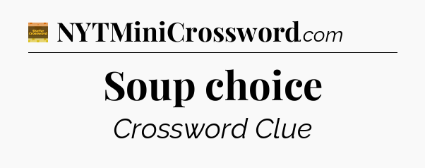 Soup choice - Eugene Sheffer Crossword