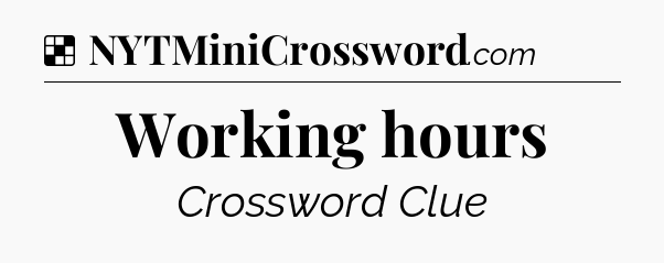 Solution: Working hours - NYT Crossword