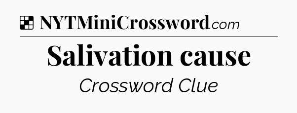 Solution: Salivation cause - NYT Crossword