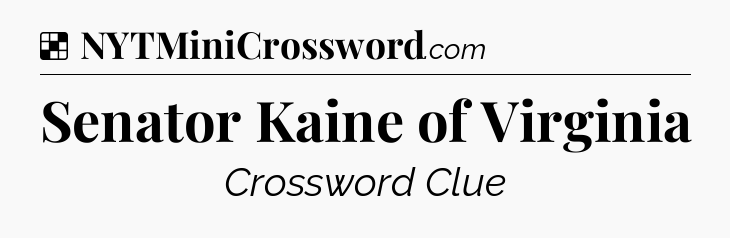 Solution: Senator Kaine of Virginia - NYT Crossword