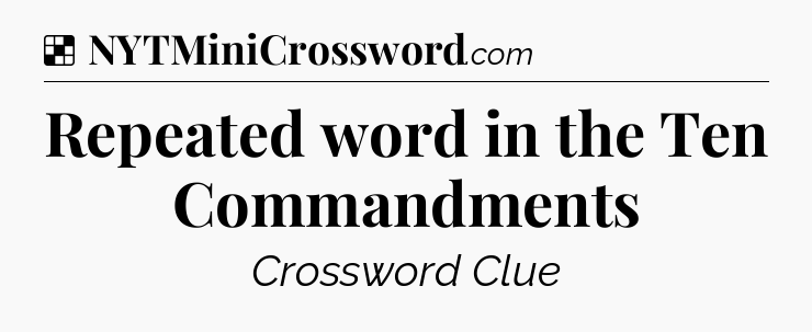 Solution: Repeated word in the Ten Commandments - NYT Crossword