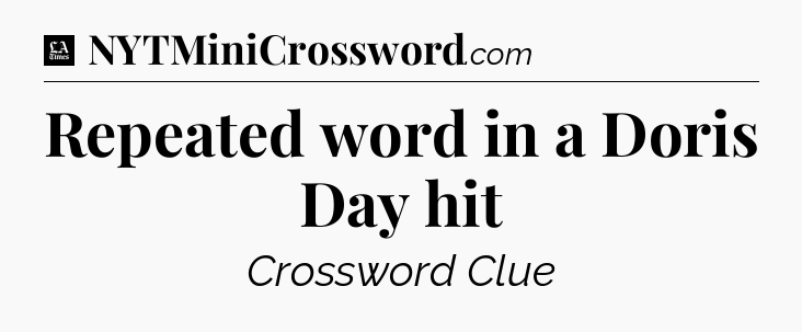 Repeated word in a Doris Day hit - LA Times Crossword
