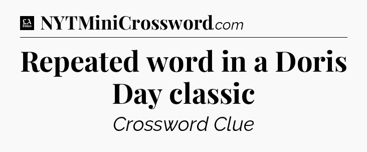 Repeated word in a Doris Day classic - LA Times Crossword