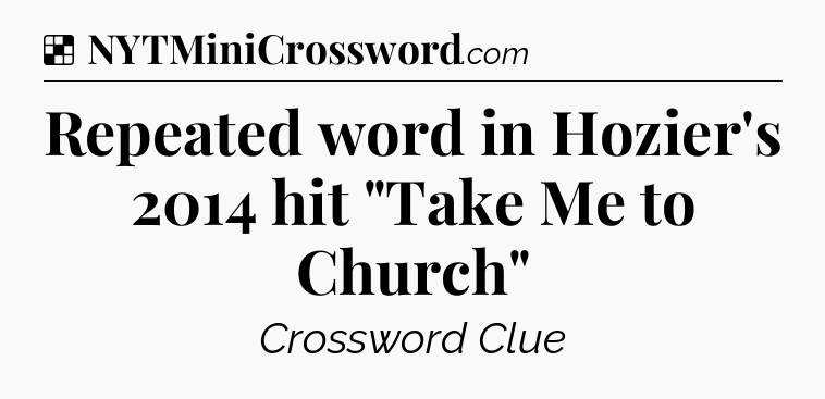 Solution: Repeated word in Hozier's 2014 hit 