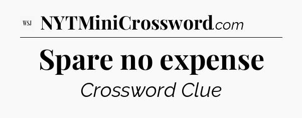 Spare no expense - WSJ Crossword