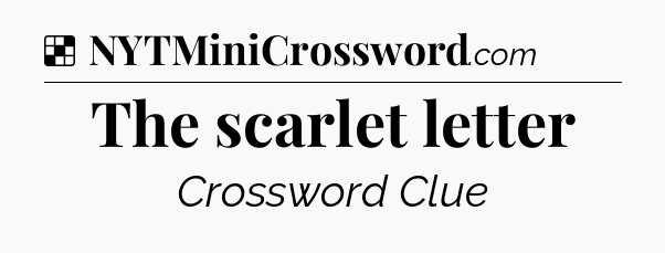Solution: The scarlet letter - NYT Crossword