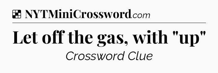 Solution: Let off the gas, with 