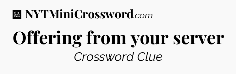 Offering from your server - LA Times Crossword