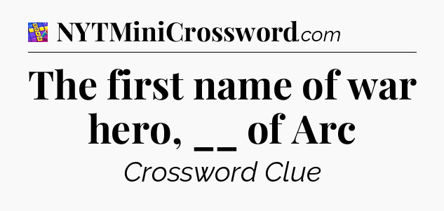 The first name of war hero, __ of Arc Codycross
