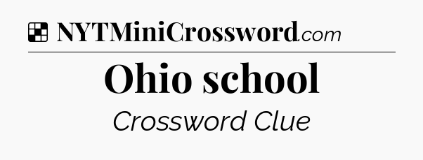 Solution: Ohio school - NYT Crossword