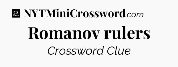 Romanov rulers - LA Times Crossword