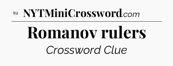Romanov rulers - WSJ Crossword