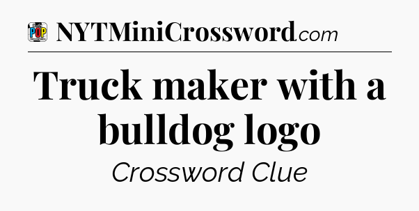 Truck maker with a bulldog logo Crossword Clue