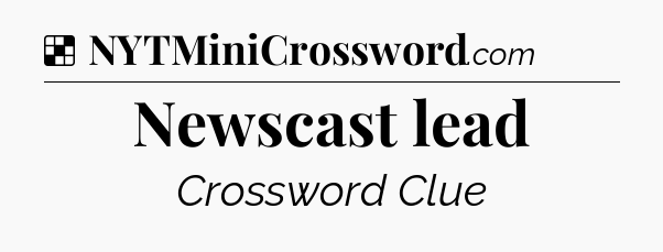 Solution: Newscast lead - NYT Crossword