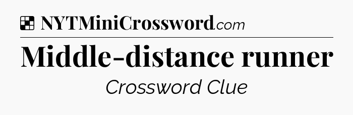 Solution: Middle-distance runner - NYT Crossword