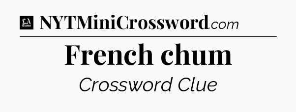French chum - LA Times Crossword