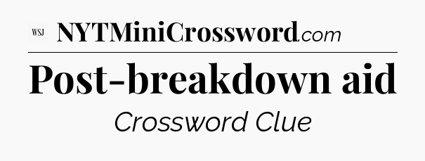 Post-breakdown aid - WSJ Crossword