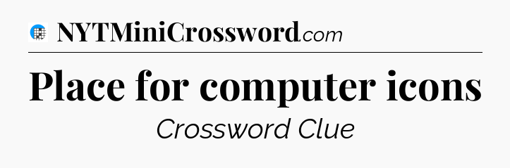Place for computer icons Crossword Clue