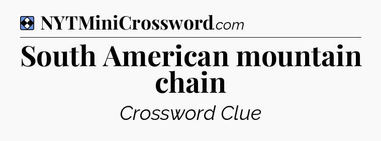Solution: South American mountain chain - NYT Mini Crossword