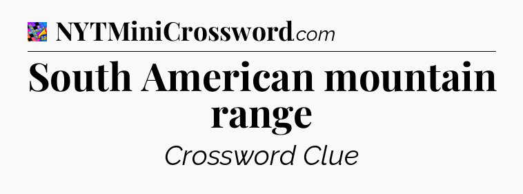 South American mountain range Crossword Clue
