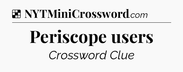 Solution: Periscope users - NYT Crossword