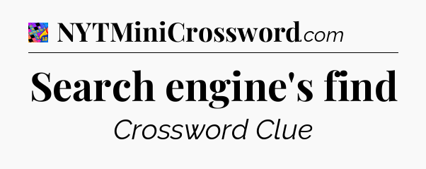 Search engine's find Crossword Clue