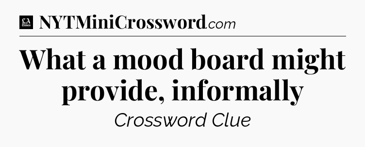 What a mood board might provide, informally - LA Times Crossword