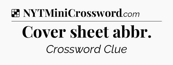 Solution: Cover sheet abbr - NYT Crossword