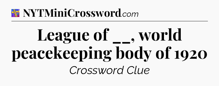 League of __, world peacekeeping body of 1920 Codycross