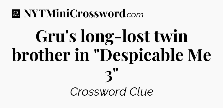 Gru's long-lost twin brother in 